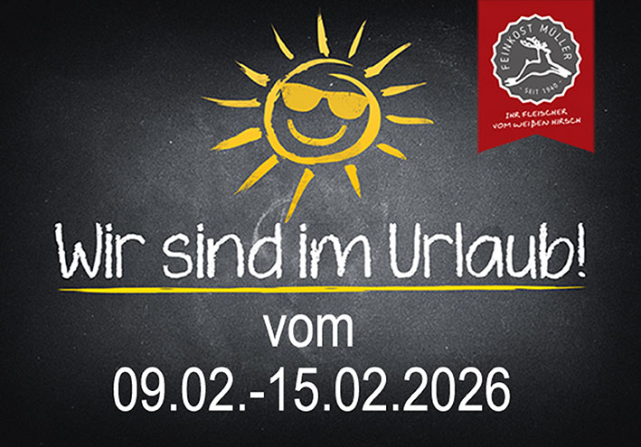 Betriebsurlaub Müller Feinkost Februar 2026